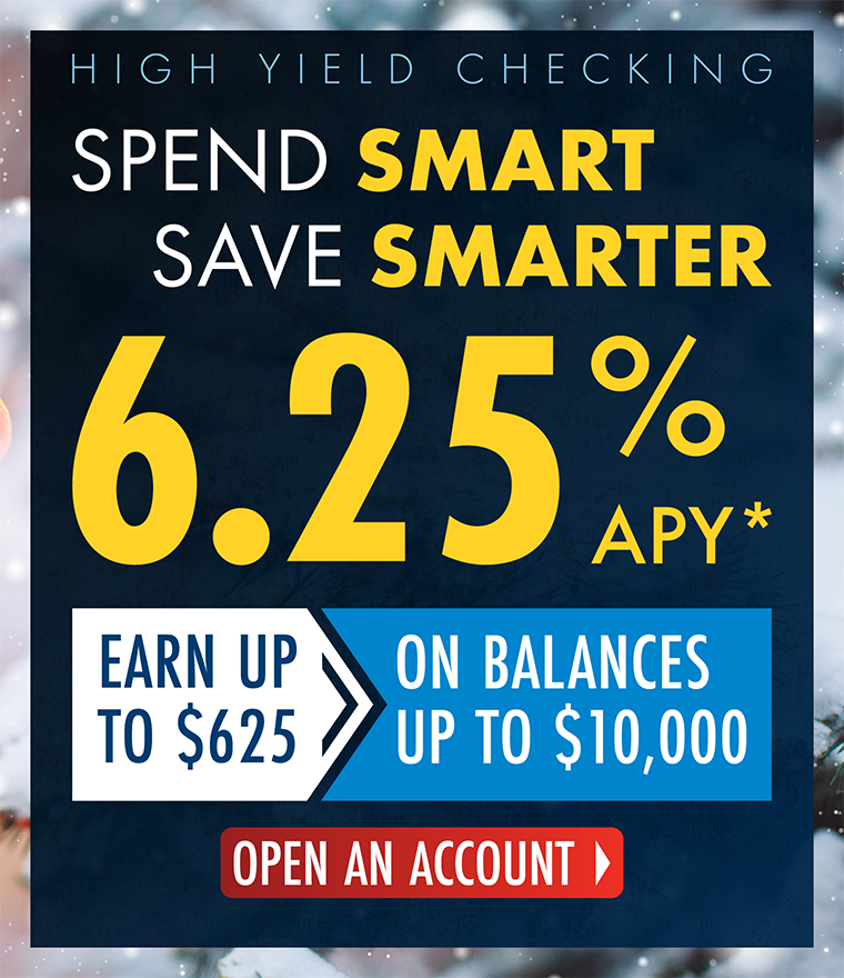 Spend Smart. Save Smarter. Earn 6.25% on balances up to $10,000*!