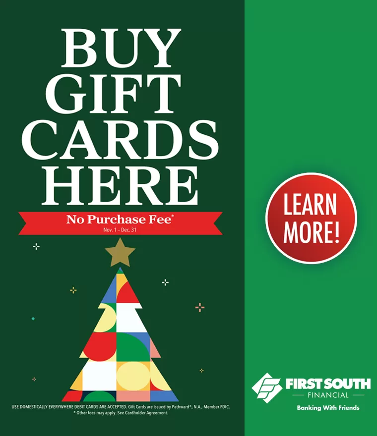 Get your gift card from First South Financial November 1–December 31!