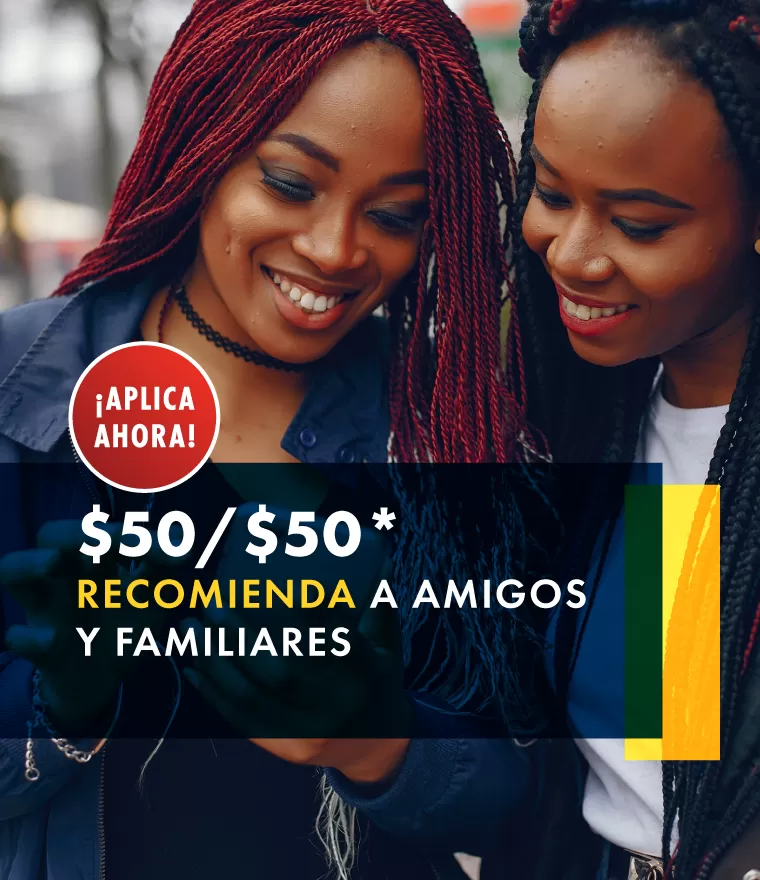 $50/$50* RECOMIENDA A AMIGOS Y FAMILIARES